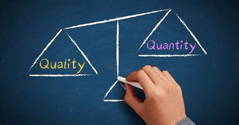 Quality over quantity! .